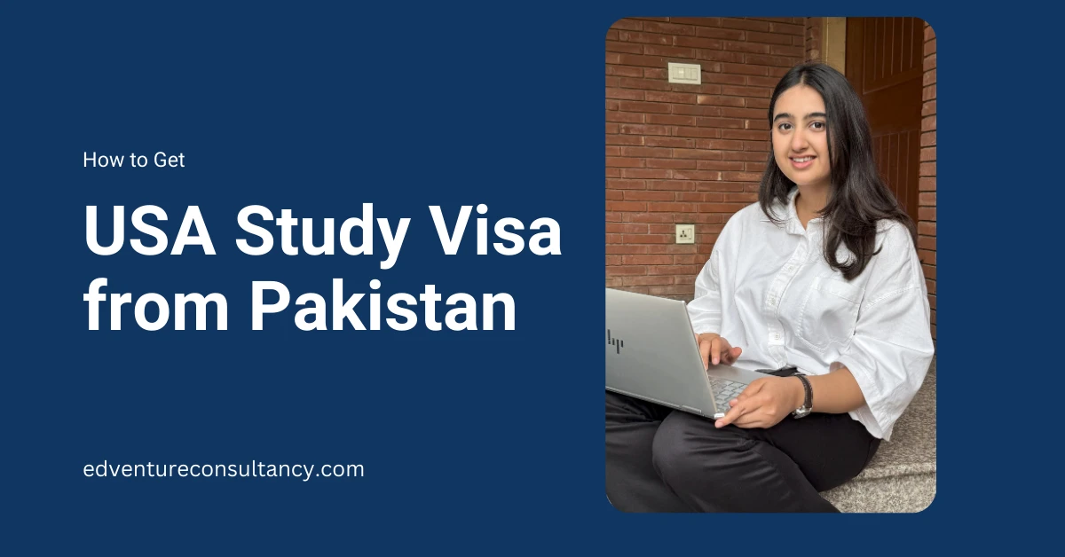 How To Get USA Study Visa From Pakistan - Apply Now!